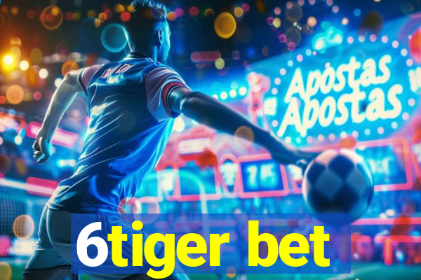 6tiger bet